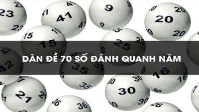 Cập nhật dàn đề 70 số đánh quanh năm chuẩn nhât